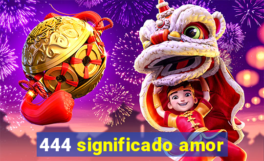 444 significado amor